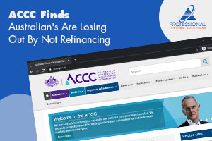 ACCC Finds Australian's Are Losing Out By Not Refinancing